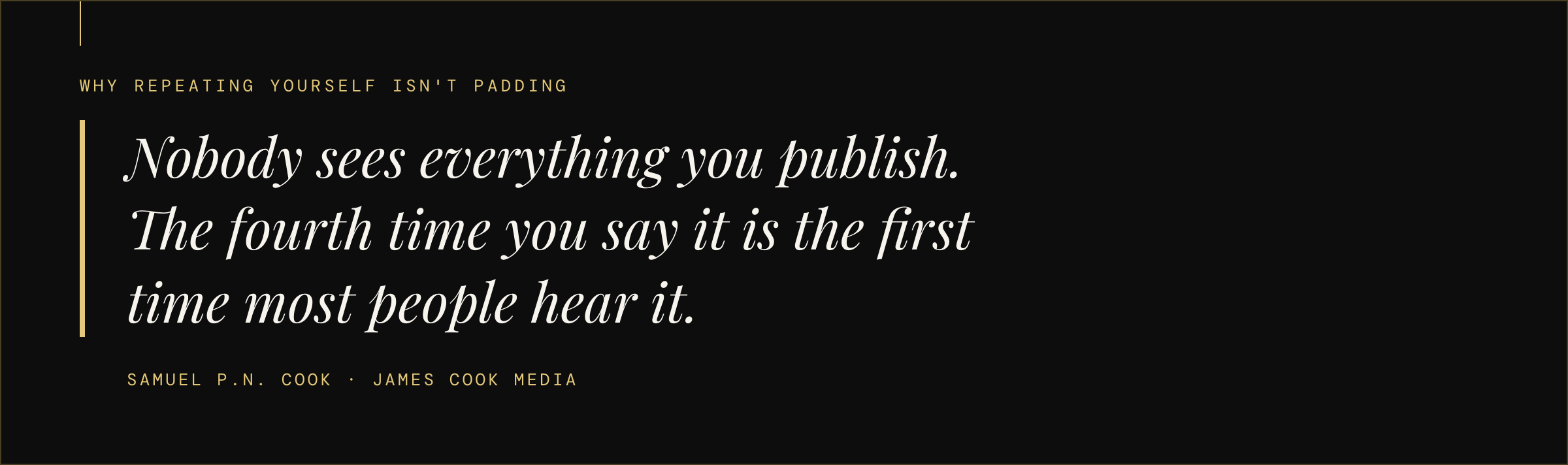 Statement graphic explaining that repeating one idea in different formats is the first time most of your audience encounters it