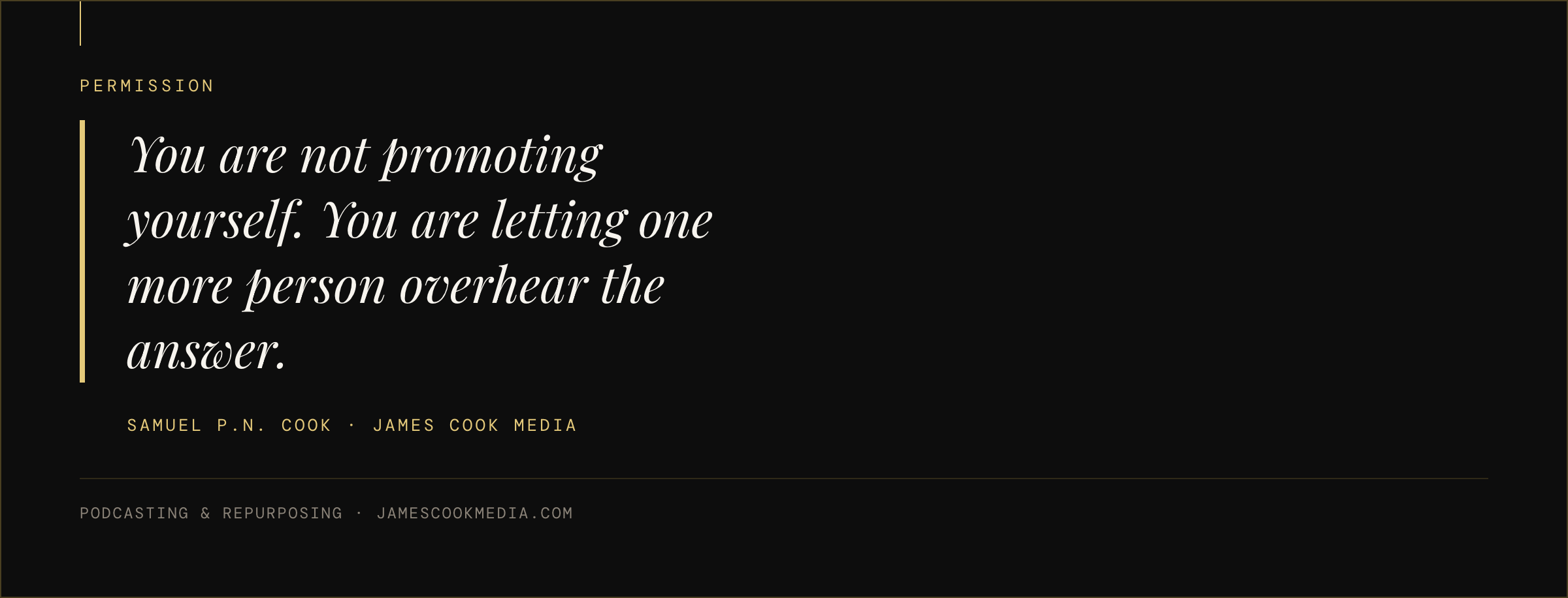 Pull quote reading you are not promoting yourself, you are letting one more person overhear the answer
